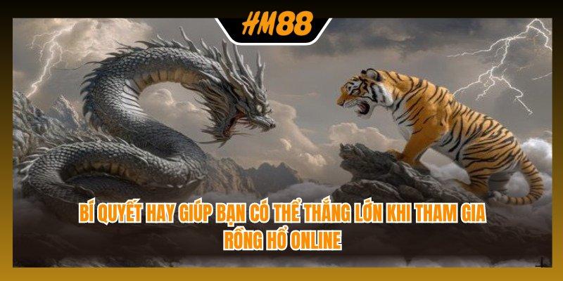 Bí quyết hay giúp bạn có thể thắng lớn khi tham gia Rồng Hổ online