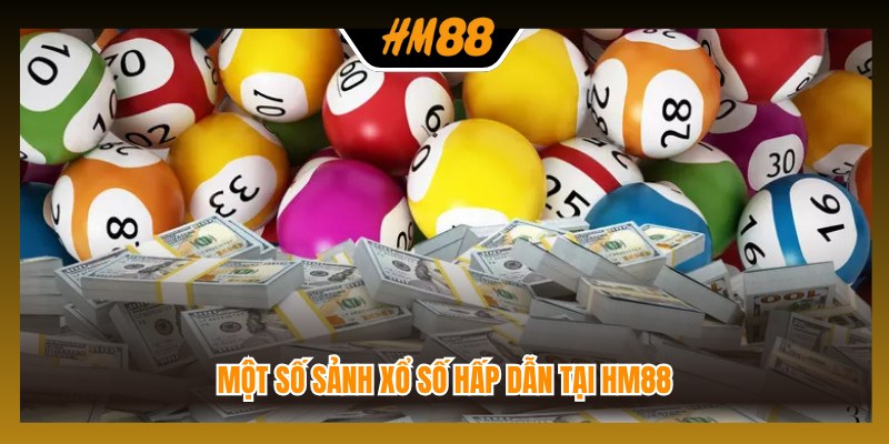 Một số sảnh xổ số hấp dẫn tại HM88