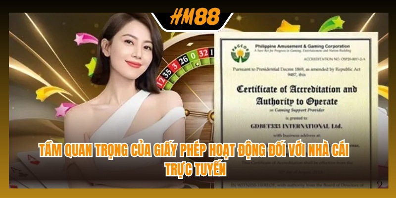 Tầm quan trọng của giấy phép hoạt động đối với nhà cái trực tuyến